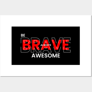 Be Brave Always Awesome Posters and Art